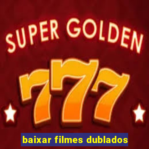 baixar filmes dublados